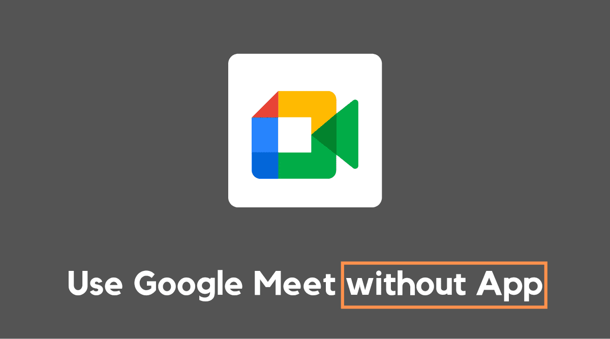 How to Use Google Meet on Phone without App ApkMuz