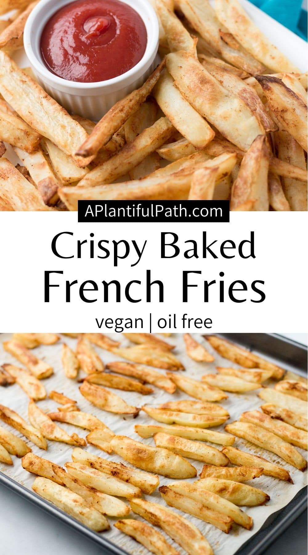 Homemade Baked French Fries (Oil Free!) A Plantiful Path