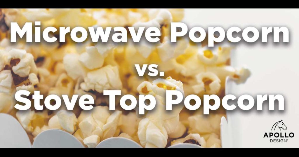 Why Eating Microwaved Popcorn Could be Hazardous to Your Health Apollo Design Blog