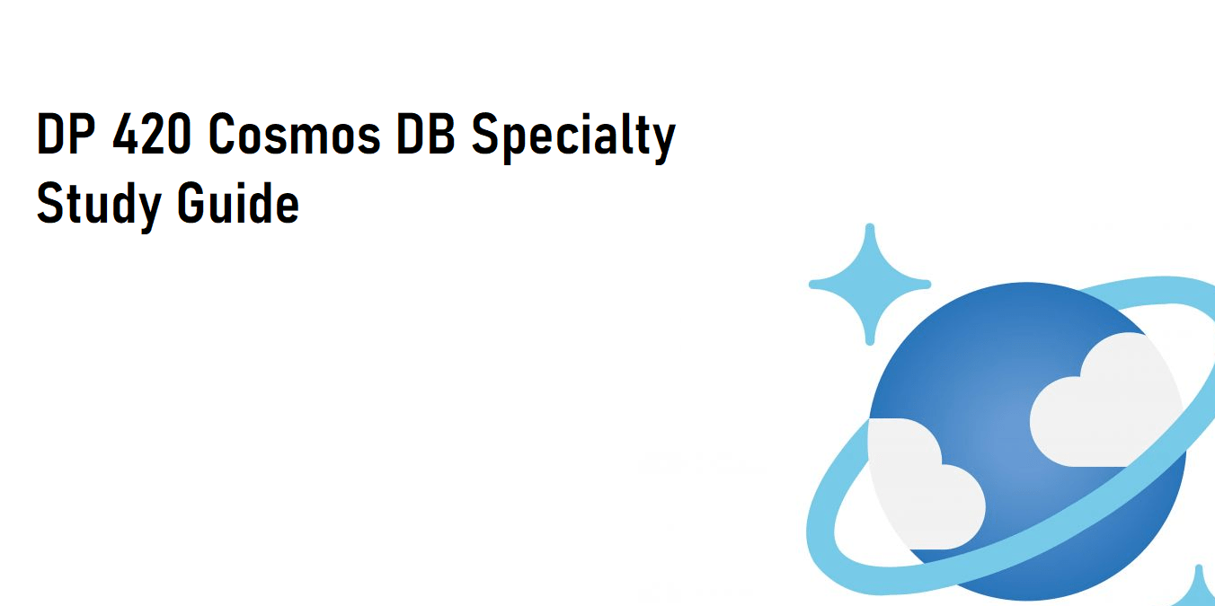 DP 420 Cosmos DB Specialty Study Guide John Folberth