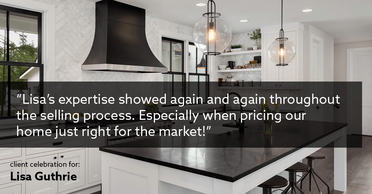Client Testimonials for real estate agent Lisa Guthrie with Keller Williams Preferred Realty