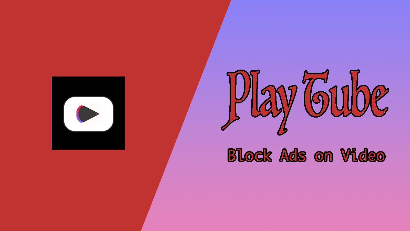 Play Tube Block Ads on Video Tech Guide Myanmar