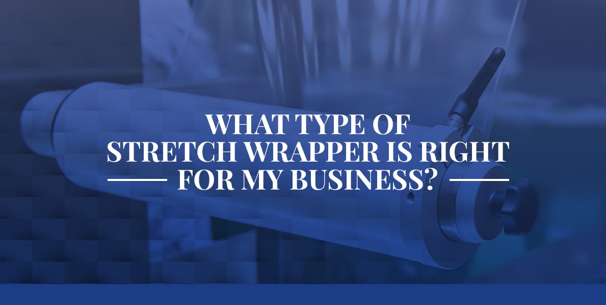 Types of Stretch Wrappers Which is Right for My Business? Neway