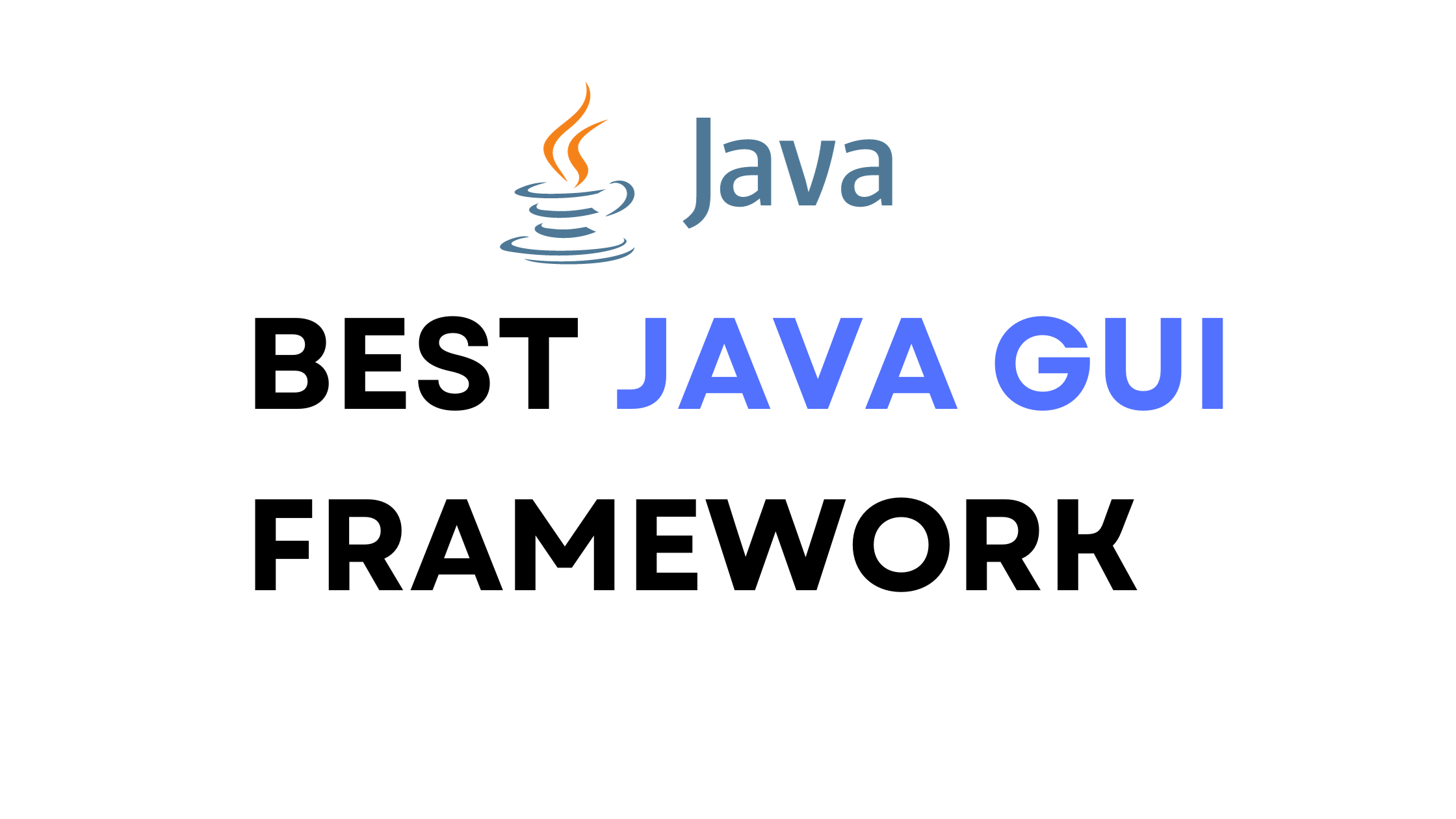 Best Java GUI Framework Top Frameworks You Should Know 2024