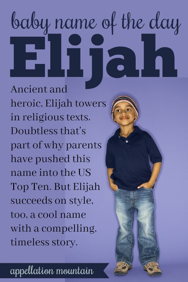 Elijah Baby Name of the Day Appellation Mountain