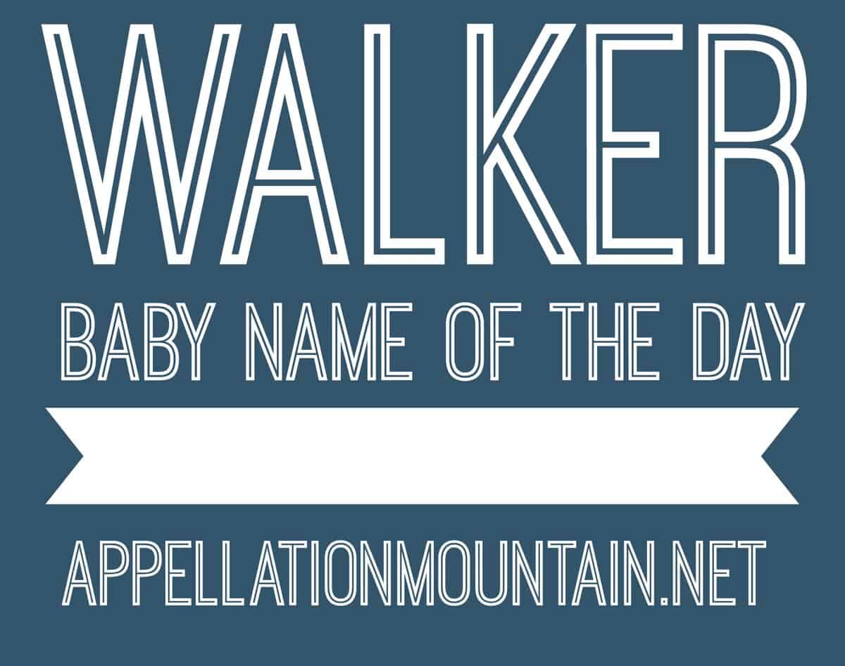 Walker Baby Name of the Day Appellation Mountain