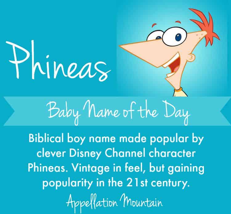 Phineas Baby Name of the Day Appellation Mountain