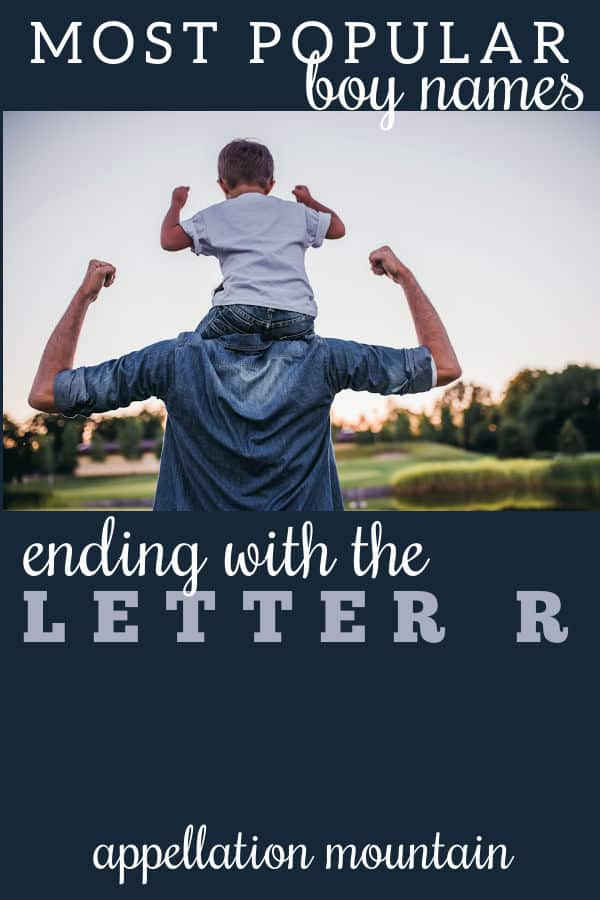 Boy Names Ending in R Arthur, Kyler, Bear Appellation Mountain