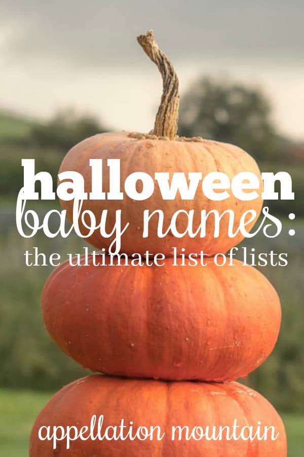 Halloween Baby Names The Ultimate List of Lists Appellation Mountain