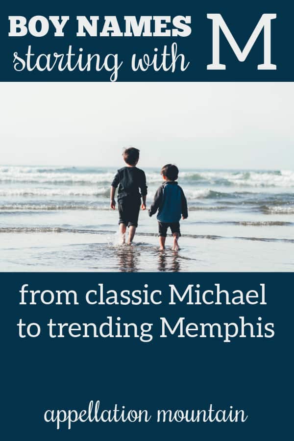 Boy Names Starting with M Appellation Mountain