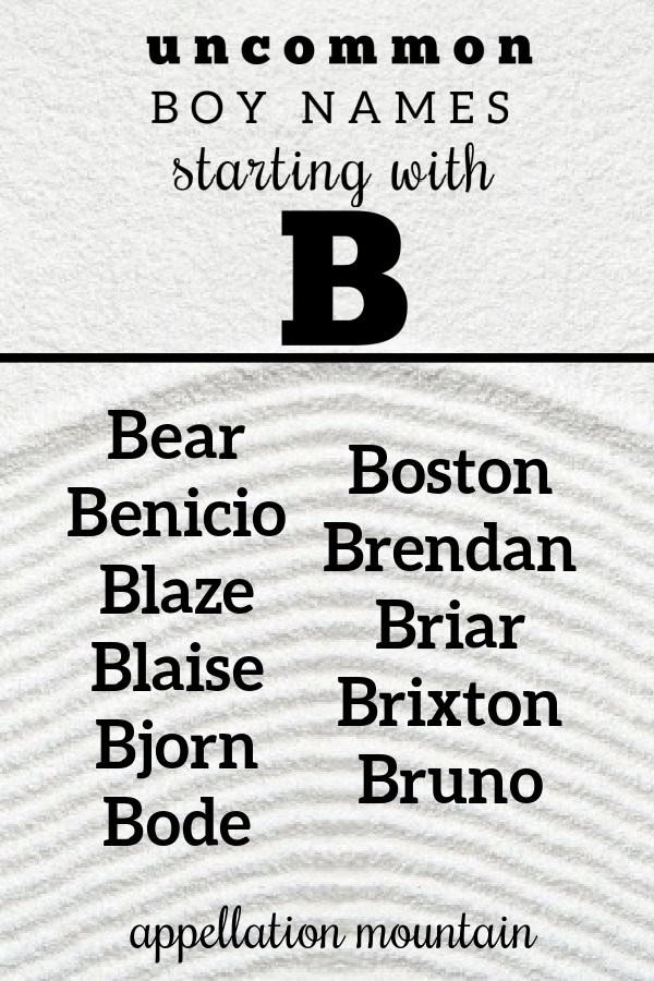 Boy Names Starting with B Benjamin, Bowie, Bronx Appellation Mountain