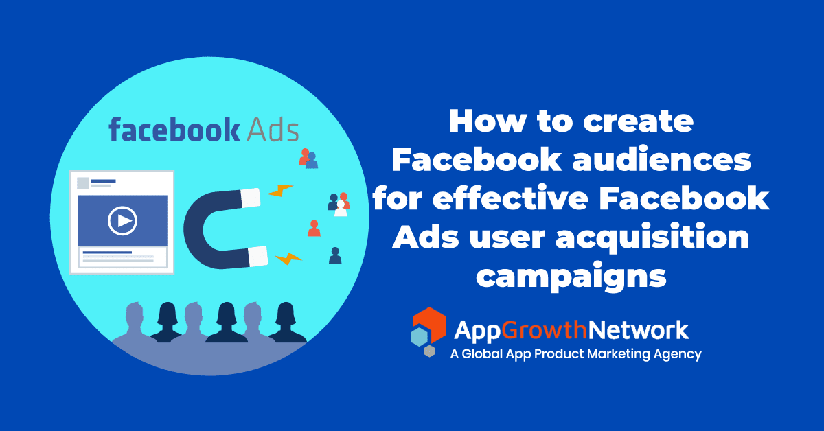 Create Audiences for Facebook Ads User Acquisition campaigns