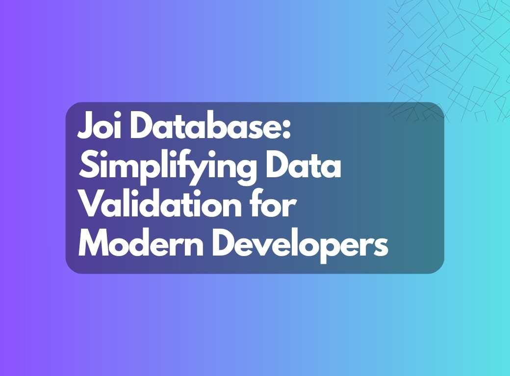 Joi Database Simplifying Data Validation for Modern Developers