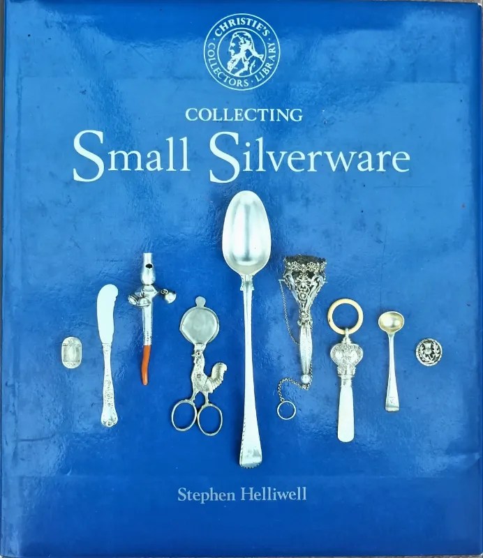 Christie's Collecting Small Silverware Stephen Helliwell Applecross