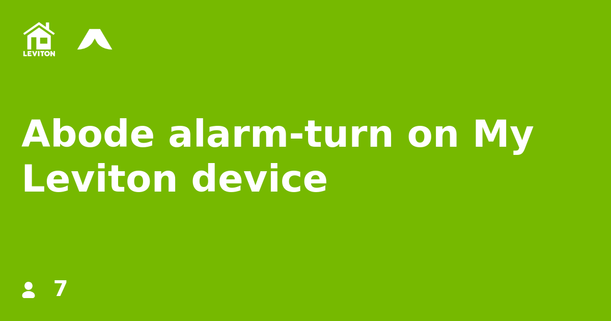 Abode alarmturn on My Leviton device IFTTT