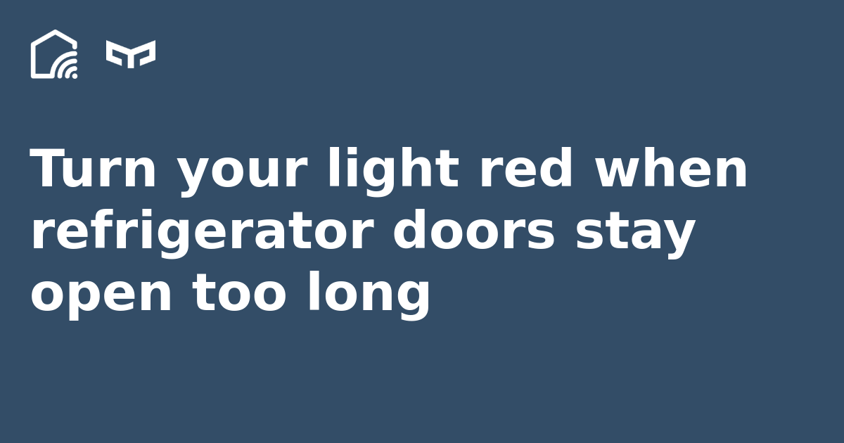 Turn your light red when refrigerator doors stay open too long IFTTT