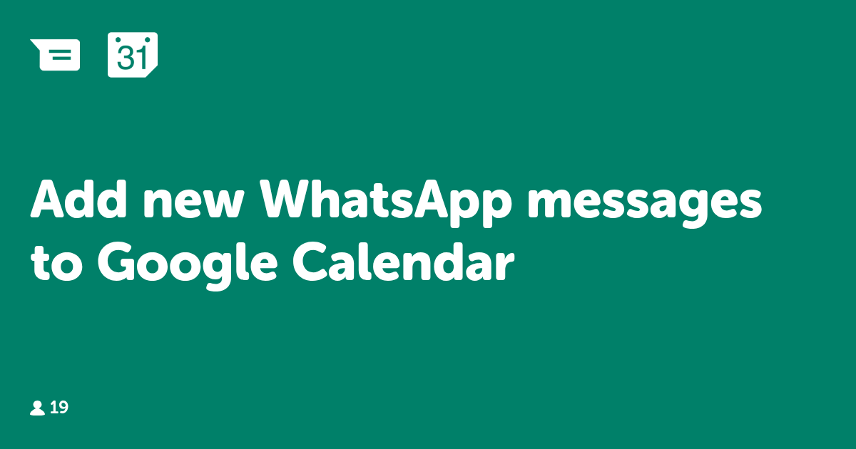 Add new WhatsApp messages to Google Calendar IFTTT