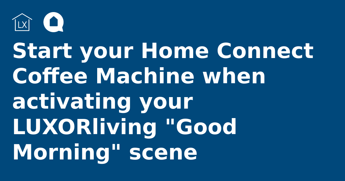 Start your Home Connect Coffee Machine when activating your