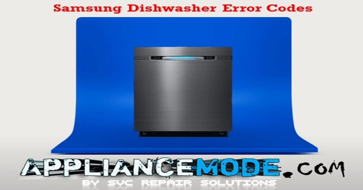 Samsung Dishwasher Error Codes Appliance Repair 2024