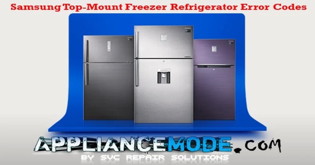 Samsung TopMount Freezer Refrigerator Error Codes DIY Solutions
