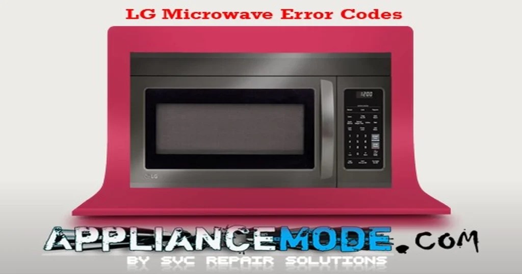 LG Microwave Common Error Codes DIY Solutions
