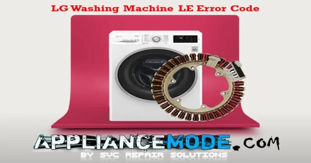 How To Fix LE Error On LG Washing Machine DIY Solutions