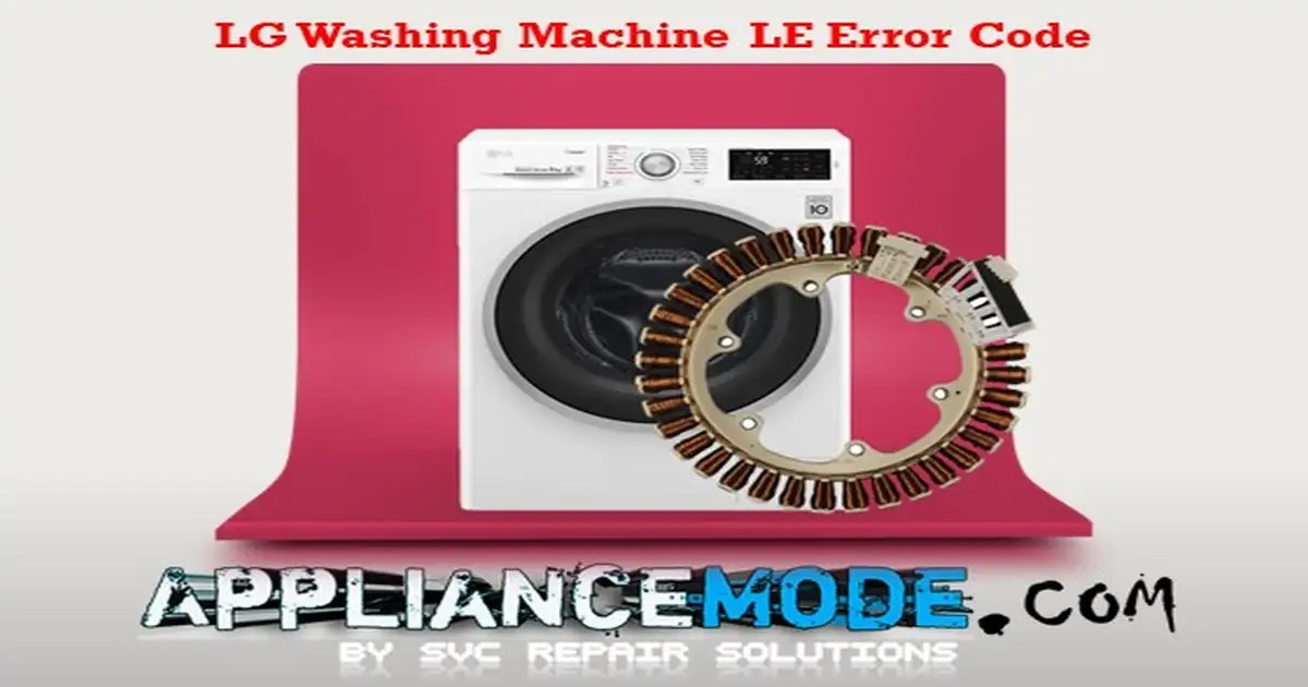 How To Fix LE Error On LG Washing Machine DIY Solutions