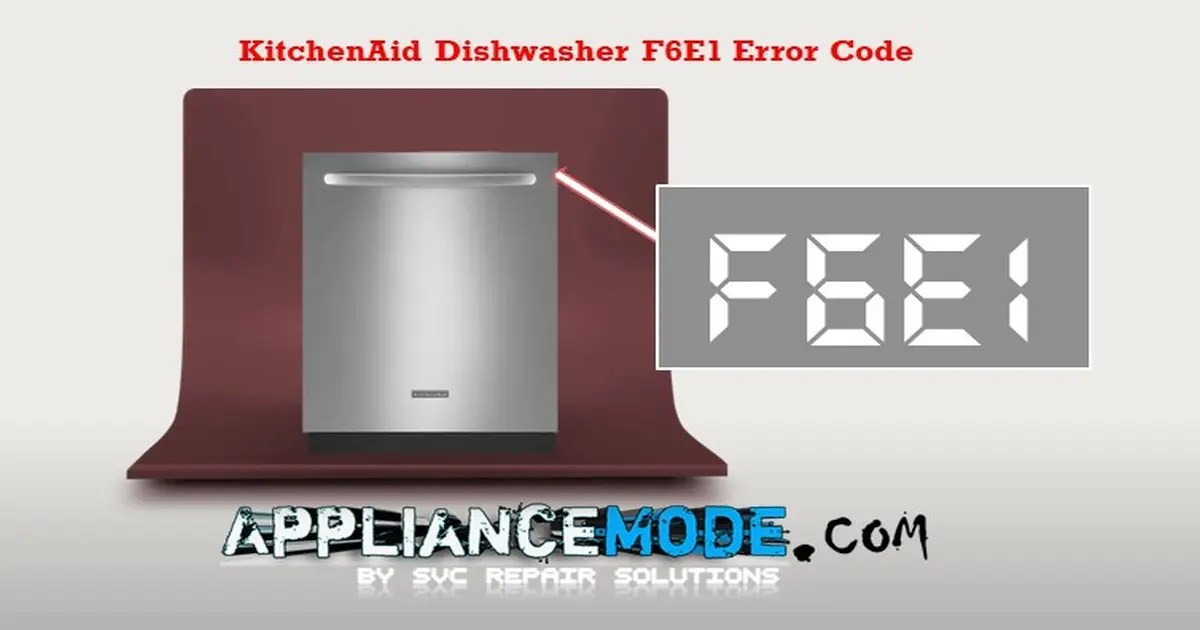 How To Fix The F6E1 Error Code On Your KitchenAid Dishwasher