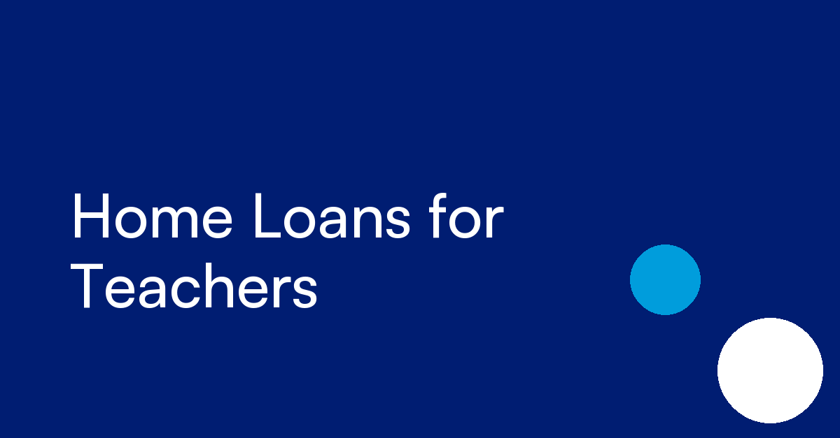Teacher Home Loans Getting a Home Loan as a Teacher