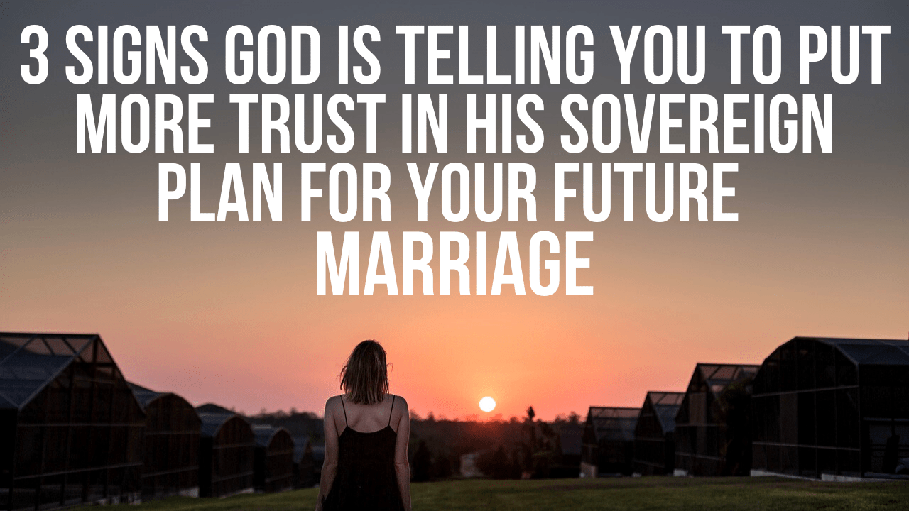 3 Signs God Is Asking You to Trust His Plan More for Your Future