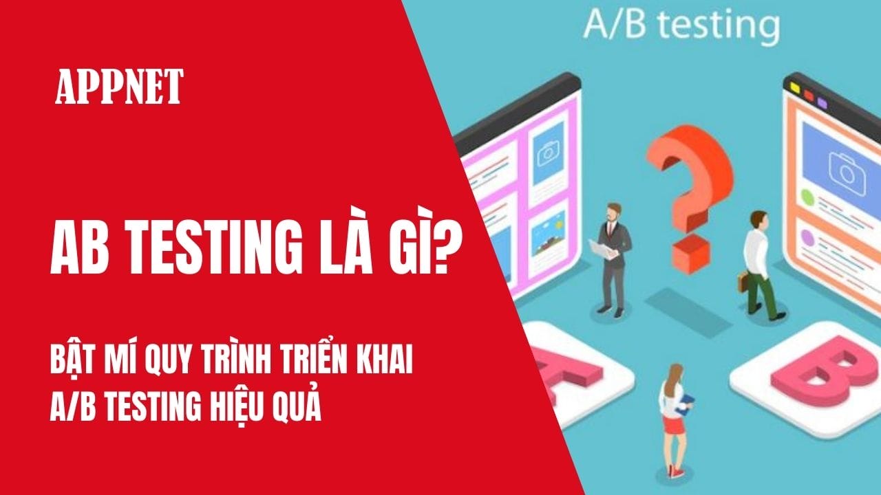 AB Testing là gì? Bật mí quy trình triển khai a/b testing hiệu quả