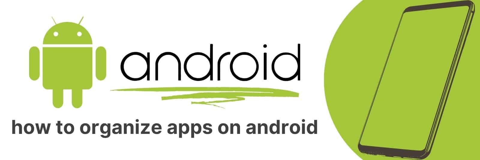 Android App Organization How to Easily Organize Your Apps on Android