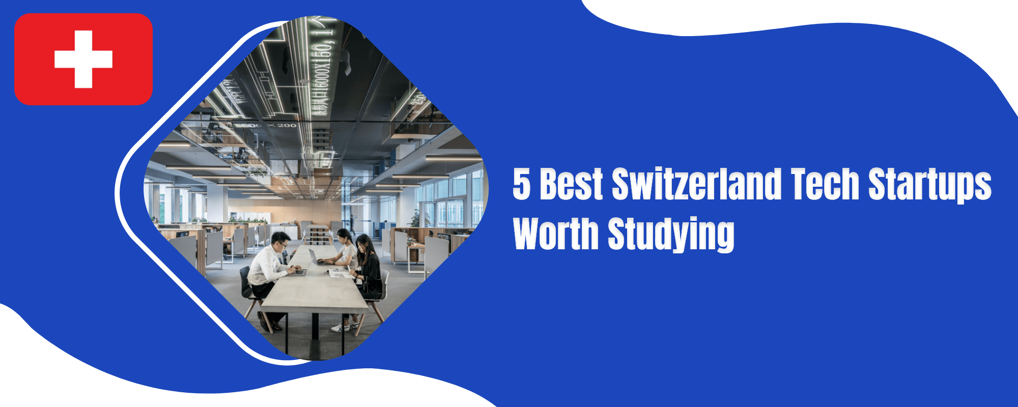 5 Best Switzerland Tech Startups Worth Studying
