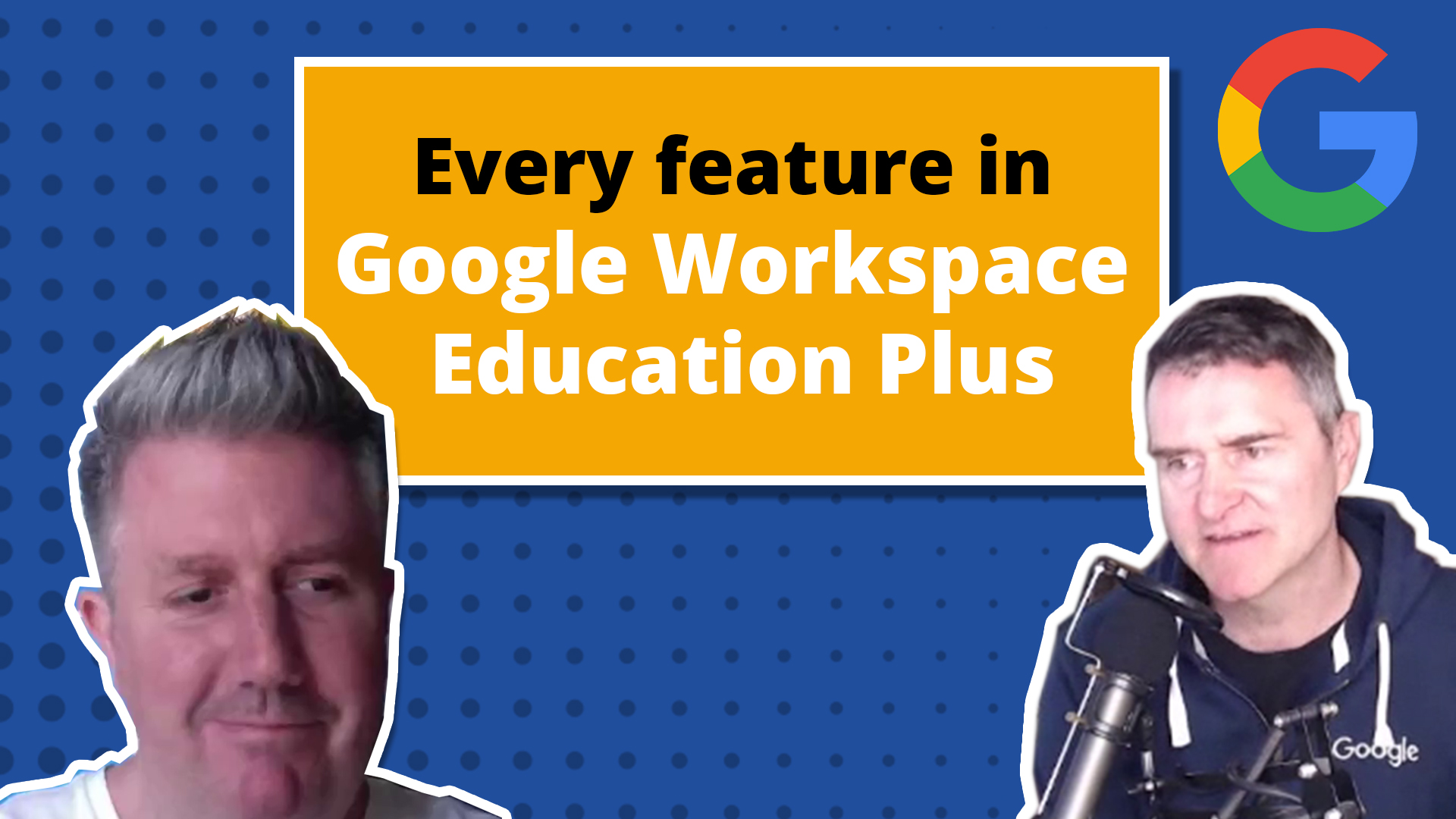 Every feature in Google Workspace Education Plus Appsevents Google