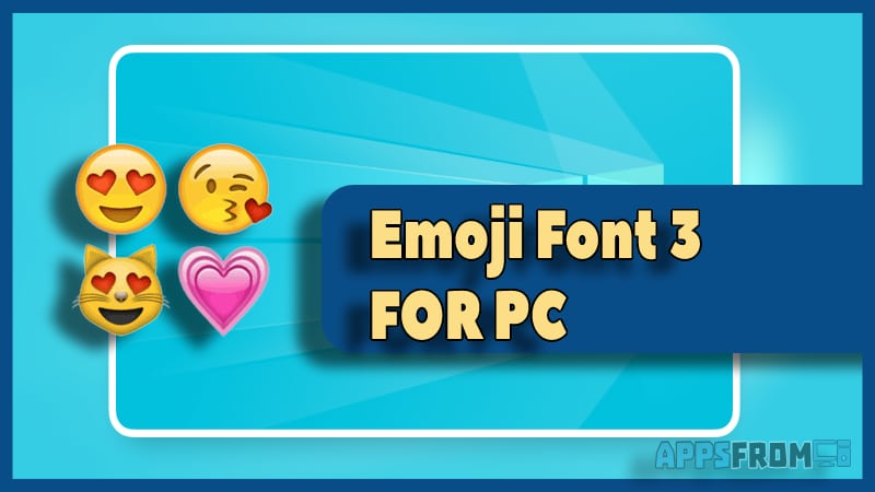 Emoji Font 3 for PC Windows &amp, Mac OS 》 Download Apk