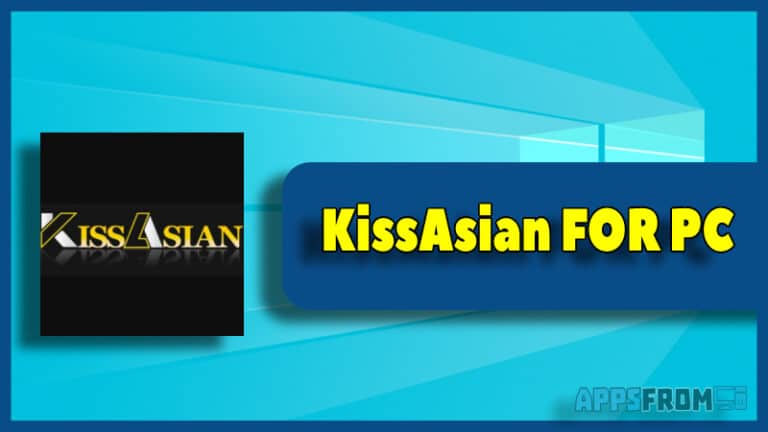 KissAsian for PC Windows & Mac Download ↓ Install Apk