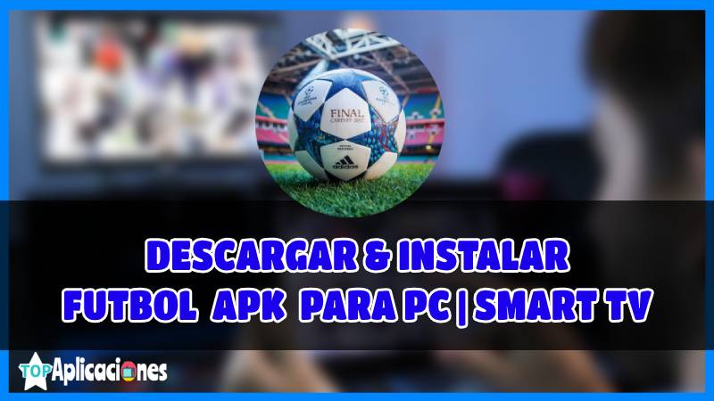 FUTBOL para PC Smart TV Celulares ⚽ Descargar APK