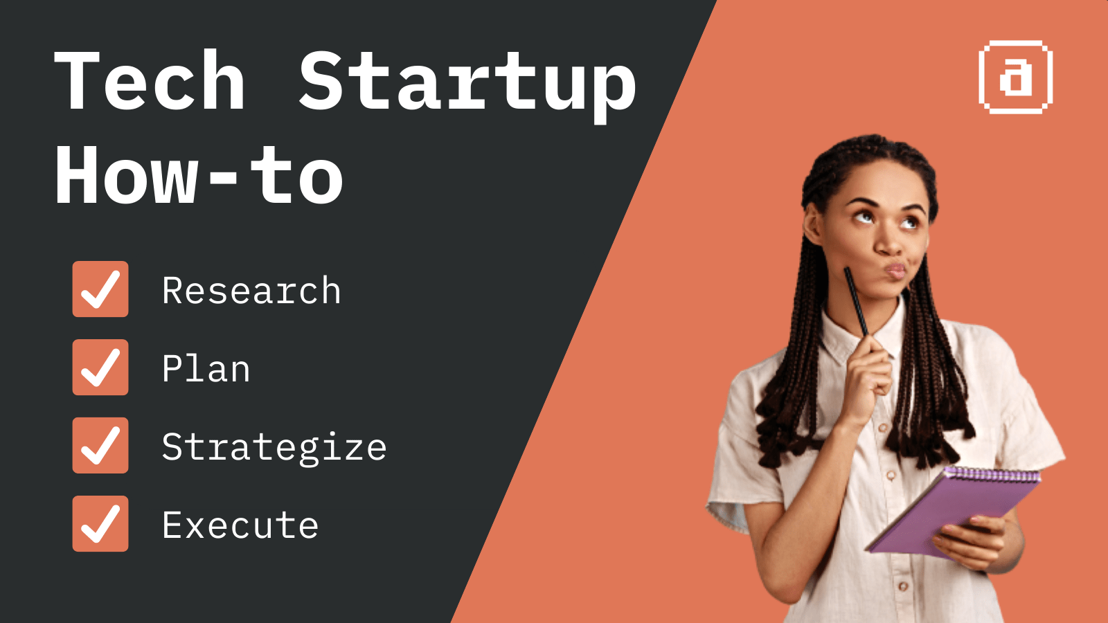 How To Start A Tech Company A Manual For First Time Founders