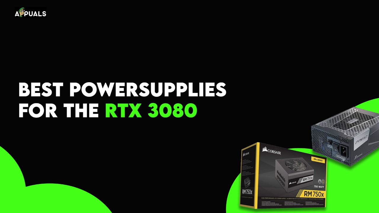 7 Best Power Supply Options For RTX 3080 In 2024