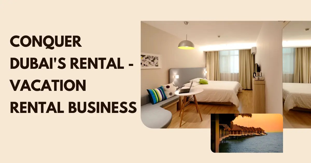 9Step Guide to Vacation Rental Business Success in Dubai