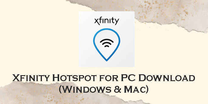 Download Xfinity Hotspot for PC (Windows 11/10/8 & Mac) - AppzforPC.com