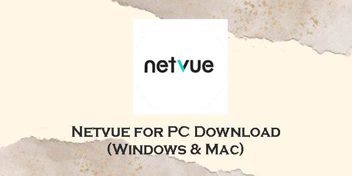 Download Netvue for PC (Windows 11/10/8 & Mac) - AppzforPC.com