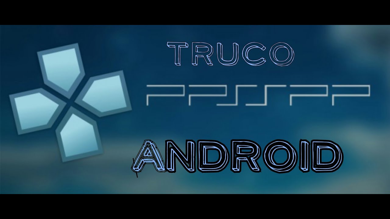 Emulador PPSSPP ¿Cómo Usar Trucos en PPSSPP? Aprende Cómo Hacerlo