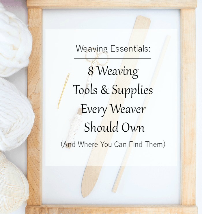 8 Weaving Tools And Supplies Every Weaver Should Own (And Where You Can