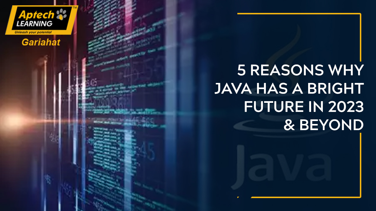 5 Reasons Why Java has Bright Future in 2023 & Beyond Aptech Gariahat