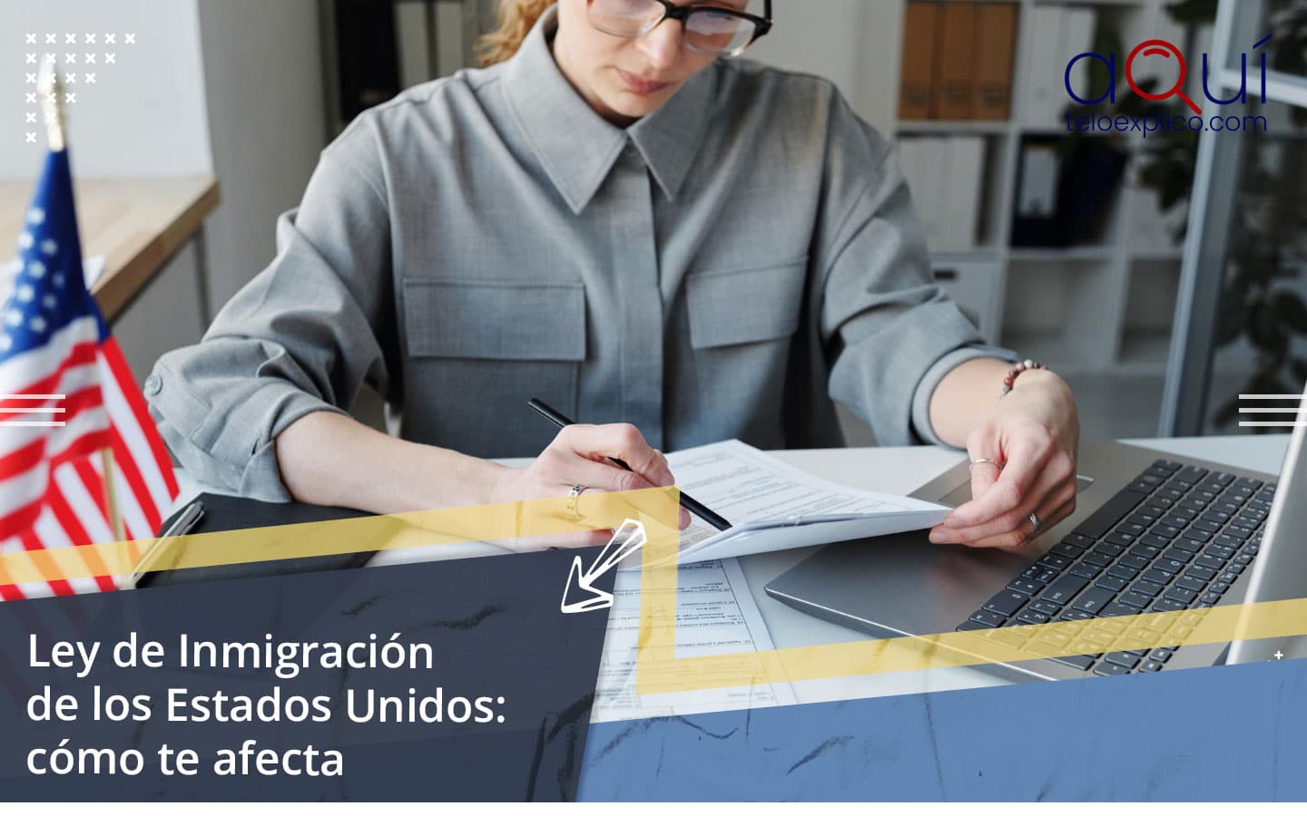 Ley de inmigración de los Estados Unidos cómo te afecta