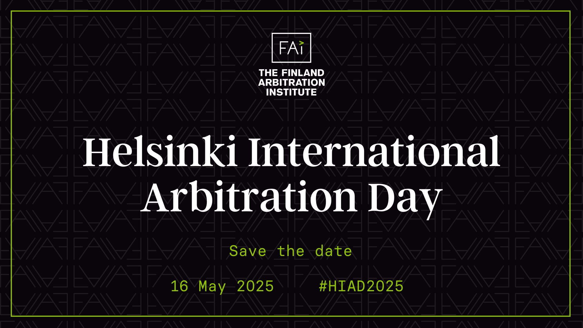 Helsinki International Arbitration Day 16 May 2025 Save the Date The Finland Arbitration Institute Helsinki International Arbitration Day 16 May 2025 Save the Date The Finland Arbitration Institute