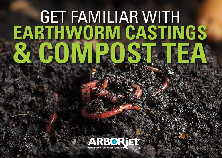 Get Familiar with Earthworm Castings & Compost Tea Arborjet
