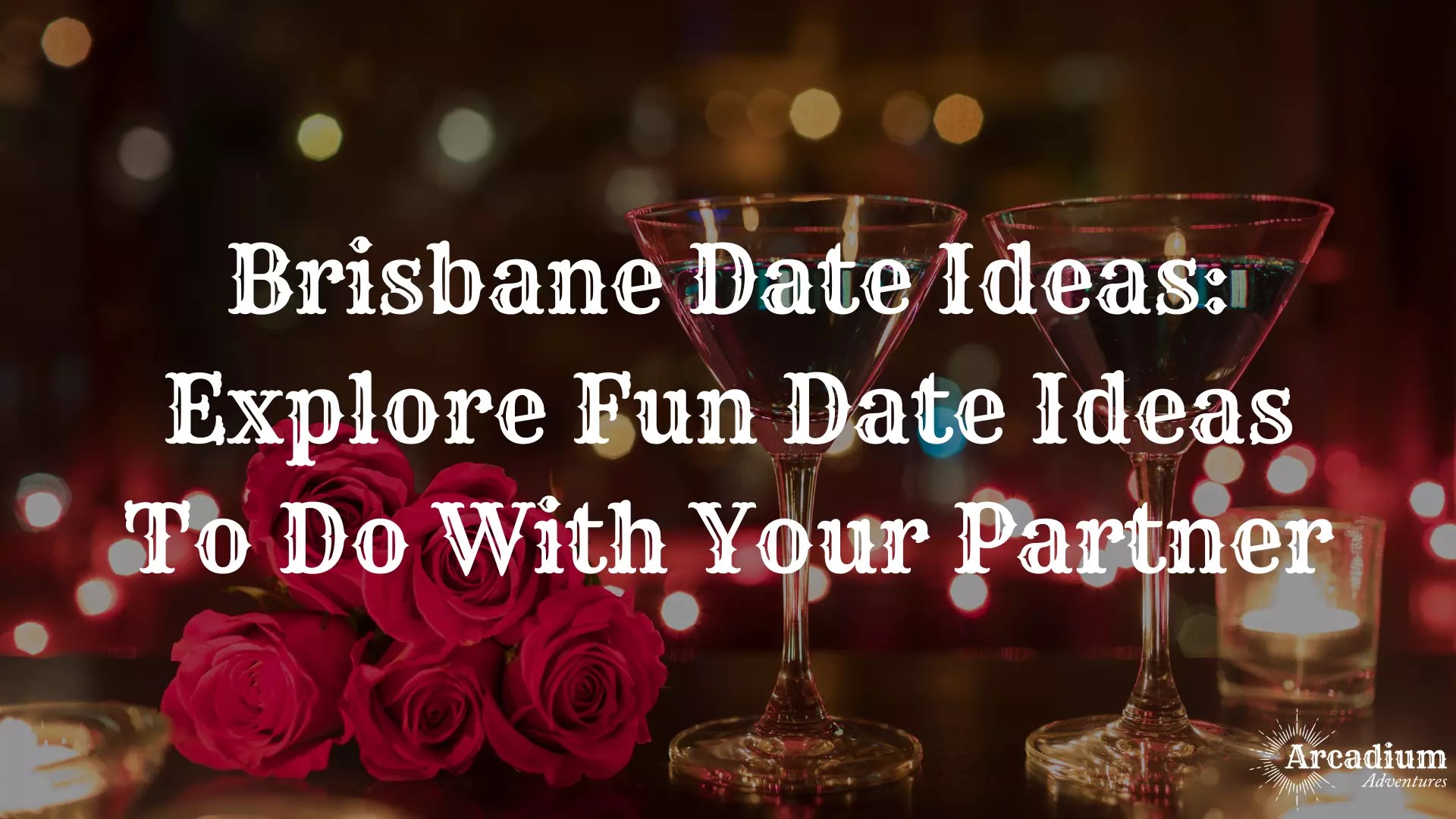Top Brisbane Date Ideas to Ignite Romance!