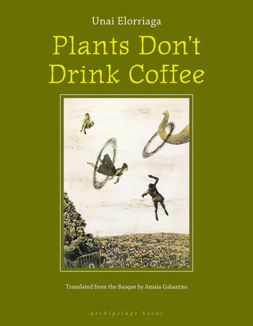 Plants Don’t Drink Coffee Archipelago Books